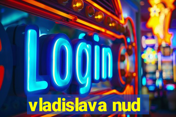 vladislava nud